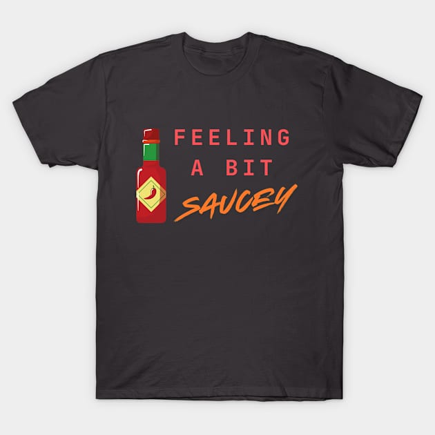 Feeling a bit aucey- a hot sauce lover design T-Shirt by C-Dogg